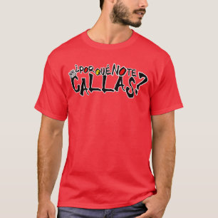 POR QUE KEINE TE CALLAS SPANIEN T-Shirt