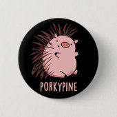 Porky-Pine Funny Porcupine Pig Pun DarK BG Button (Vorderseite)