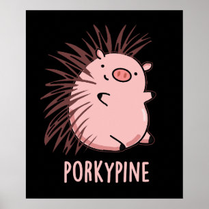 Porky-Pine Funny Porcupine Pig Pun Dark BG Poster