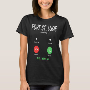 Port St Lucie ruft an und ich muss USA Traveli geh T-Shirt