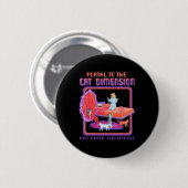 Portal zur Cat Dimension Funny Cat Kitten Lover Button (Vorne & Hinten)