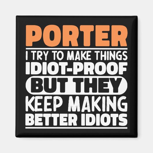 Porter Ich versuche Dinge zu machen Lustige Sprüch Magnet (Vorne)