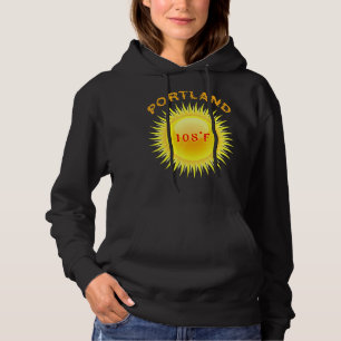 Portland Heatwave 108f Der heißeste Tag in Portlan Hoodie