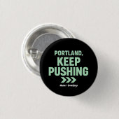Portland, Keep Pushing Motivational Minimalist Button (Vorne & Hinten)