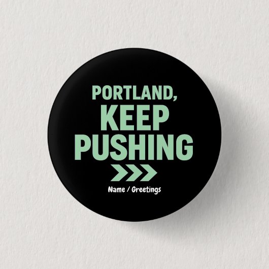 Portland, Keep Pushing Motivational Minimalist Button (Vorderseite)
