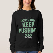 Portland, Keep Pushing Motivational Minimalist Sweatshirt (Vorderseite)