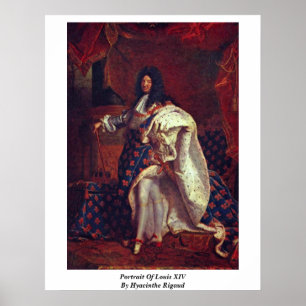 Porträt von Louis Xiv durch Hyacinthe Rigaud Poster