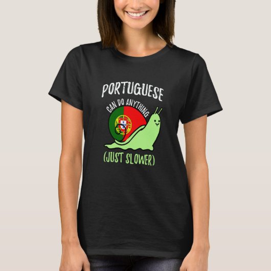 Portuguese Can Do Anything Just Slower Portugal T-Shirt (Vorderseite)