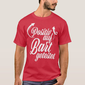 Positiv auf Bart Mustache Design getestet T-Shirt
