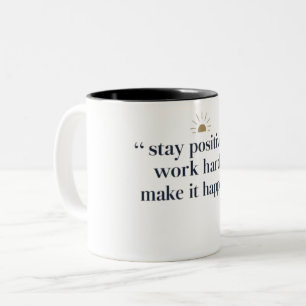 Positiv bleibe, hart arbeiten, alles machen zweifarbige tasse