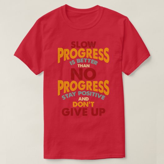 Positiv bleibe und nicht aufgeben T-Shirt (Design vorne)