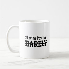 Positiv bleiben, gerade so kaffeetasse