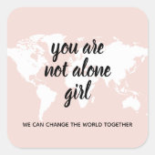 Positiv, dass Sie nicht allein Mädchen Motivation Quadratischer Aufkleber (Vorderseite)