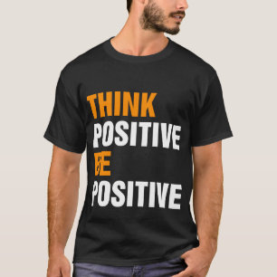 Positiv für Motivierend Freundlichkeit Positiv T-Shirt