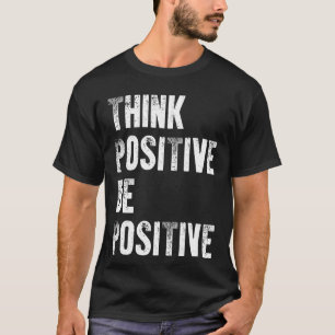 Positiv für Motivierend Freundlichkeit Positiv T-Shirt