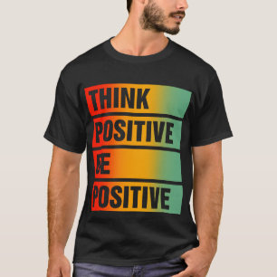 Positiv für Motivierend Freundlichkeit Positiv T-Shirt