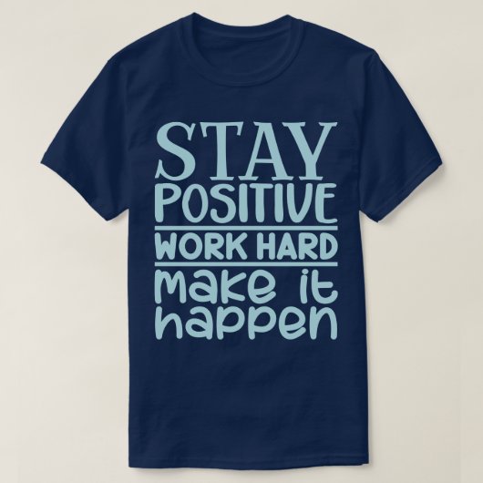Positive Arbeit muss bleibe werden T-Shirt (Design vorne)