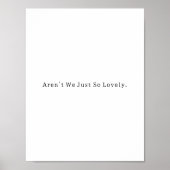Positive Aren't We Just So Lovely Quote Poster (Vorne)