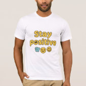 Positive Beste Zitate lustig und gelb Design bleib T-Shirt (Vorderseite)