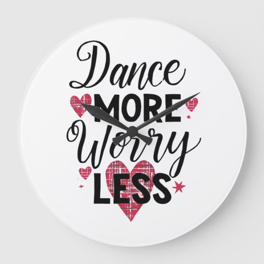 Positive Dance More Worry Less Typography Große Wanduhr (Vorderseite)