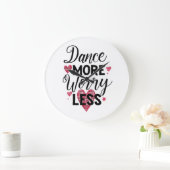Positive Dance More Worry Less Typography Große Wanduhr (Zuhause)