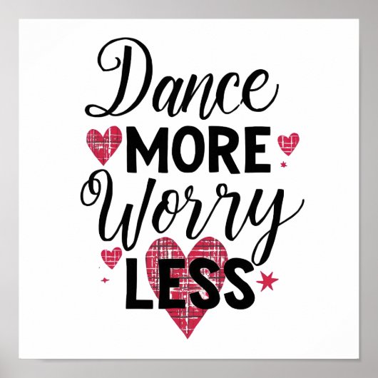 Positive Dance More Worry Less Typography Poster (Vorne)