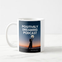 Positive Dreaming Podcast-Tasse