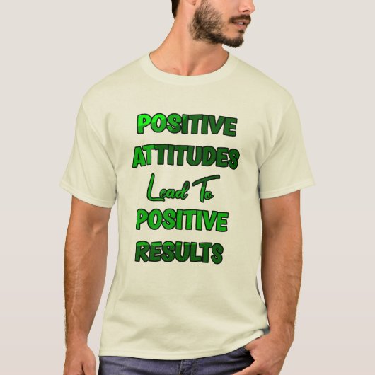 Positive Einstellungen führen zu positiven Ergebni T-Shirt (Vorderseite)