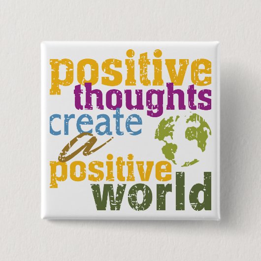 Positive Gedanken stellen eine positive Welt her Button (Vorderseite)