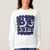 Positive & Inspiring Kindness Quote Design Sweatshirt (Vorderseite)
