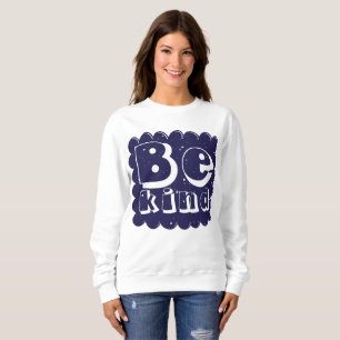 Positive & Inspiring Kindness Quote Design Sweatshirt