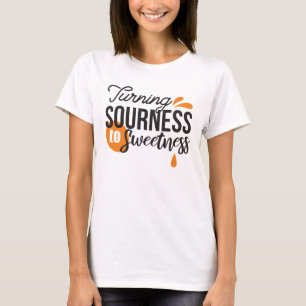 Positive Lebensnachricht - Sour auf Sweet verwande T-Shirt