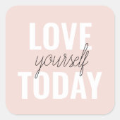 Positive Liebe Sie heute Pastel Pink Zitat Quadratischer Aufkleber (Vorderseite)