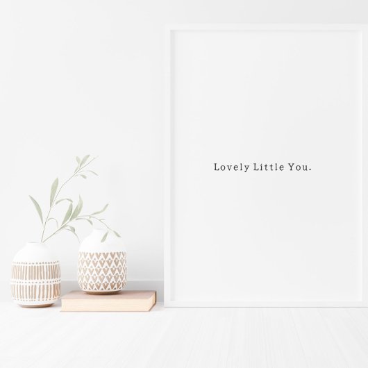 Positive Lovely Little You Quote Poster