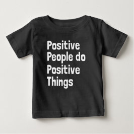 Positive Menschen tun positive Dinge Baby T-shirt