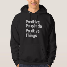 Positive Menschen tun positive Dinge Hoodie