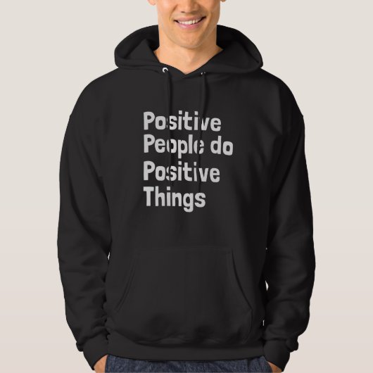 Positive Menschen tun positive Dinge Hoodie (Vorderseite)
