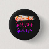 Positive Mind. Good Vibes. Great Life Button (Vorderseite)
