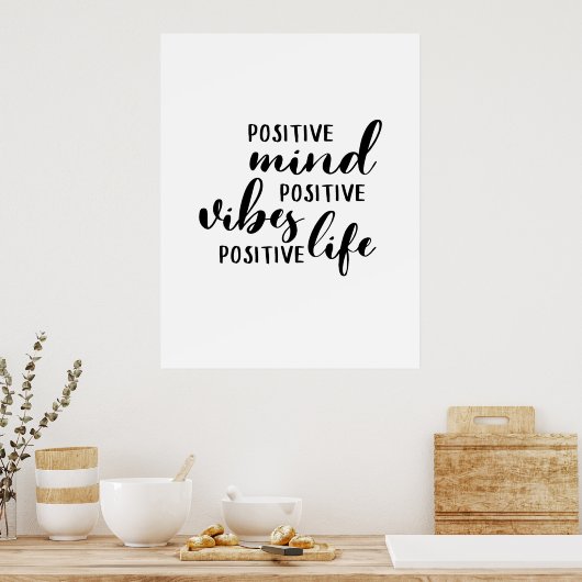 Positive Mind Positive Vibes Positive Life Poster (Küche)