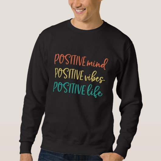 Positive Mind Positive Vibes Positive Mind - Be Ha Sweatshirt (Vorderseite)