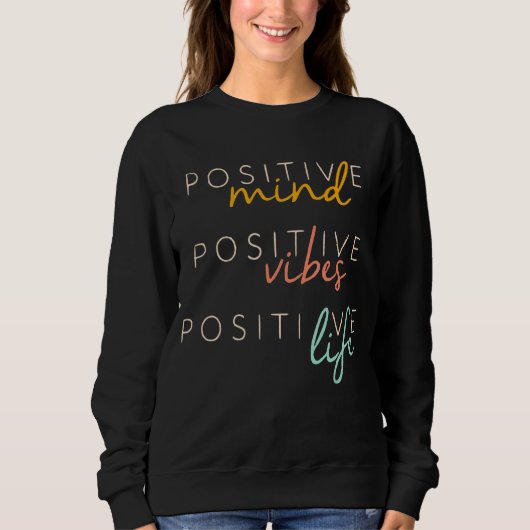Positive Mind Positive Vibes Positives Leben Inspi Sweatshirt (Vorderseite)