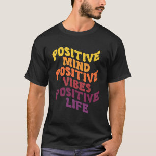 Positive Mind Positive Vibes Positives Leben posit T-Shirt