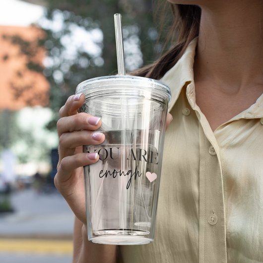 Positive Motivation Sie sind genug Zitat Acryltrinkbecher