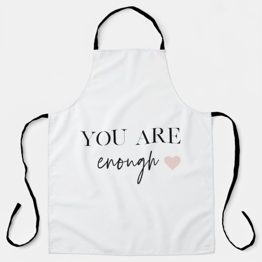 Positive Motivation Sie sind genug Zitat Schürze (Vorderseite)