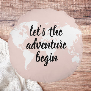 Positive Pink Lass uns die Abenteuer beginnen Welt Rundes Kissen