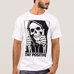 Positive Skeleton Grim Sensenmann Halloween bleibe T-Shirt