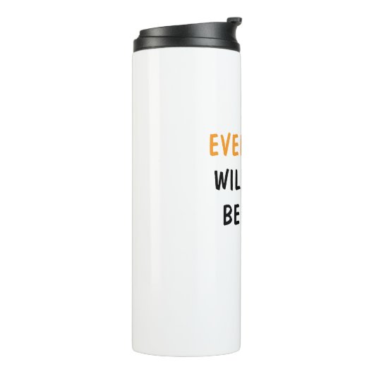 "Positive Stay: Everything Will Be Ok" Thermosbecher (Nach links gedreht)