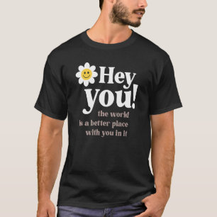Positive trendy ästhetische Hey, Sie Blume Niedlic T-Shirt