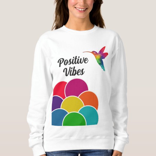 Positive Vibes Colorful Vibrant Hummingbird Sweatshirt (Vorderseite)