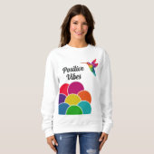Positive Vibes Colorful Vibrant Hummingbird Sweatshirt (Vorne ganz)
